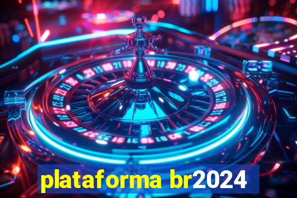 plataforma br2024
